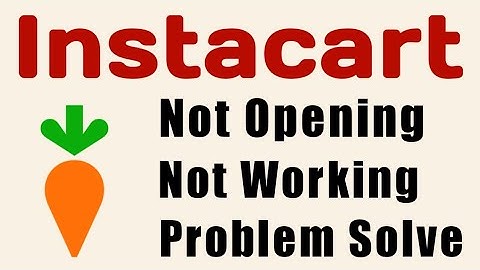 How to Instacart App Not Open Not Working Problem Solve
