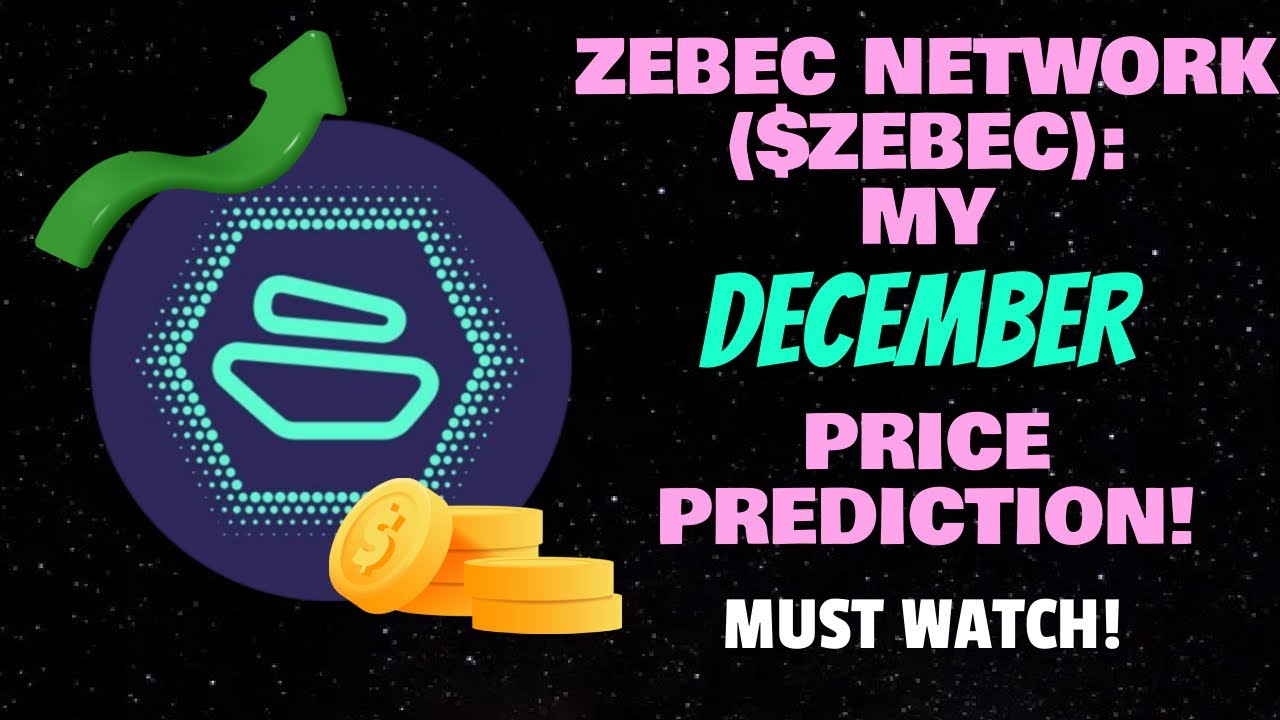 ZEBEC NETWORK ($ZEBEC): MY DECEMBER PRICE PREDICTION! (MUST WATCH!) -  YouTube
