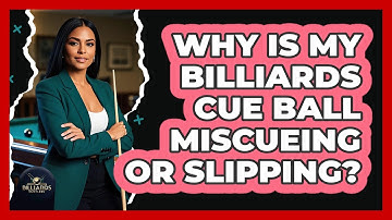 Why Is My Billiards Cue Ball Miscueing Or Slipping? - Billiards Hustlers