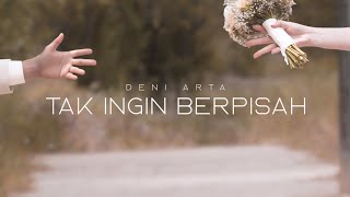 Deni Arta - Tak ingin berpisah ( Liryck video )
