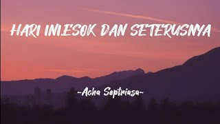 Hari ini, Esok Dan Seterusnya • acha septriasa • Lirik Lagu