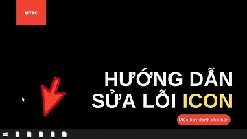 Cách khắc phục "Icon" trên thanh công cụ bị lỗi trong Windows 10