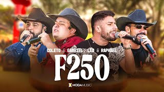 F250 - Coleto e Gabriel feat. ‪@LeoeRaphael‬