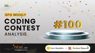 ✨GFG Weekly Coding Contest - 100 [Special Edition]✨ Post Analysis | GeeksforGeeks Practice