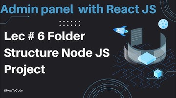 Lec 6 # Understanding the Folder Structure of a Node.js Project - A Comprehensive Guide