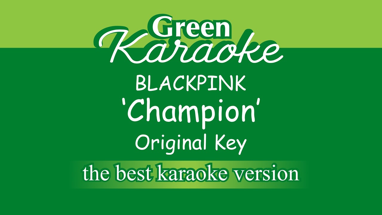 BLACKPINK - Champion (Karaoke) Original Key