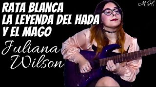 Juliana Wilson - La Leyenda del Hada y el Mago (Rata Blanca cover)