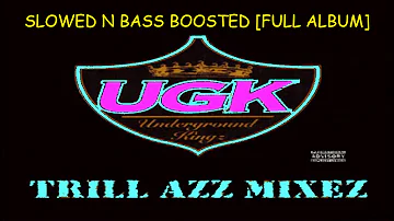 UGK - Trill Azz Mixez [Full Album] Slowed N Bass Boosted