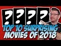 Top 10 Most Surprising  Movies of 2018!
