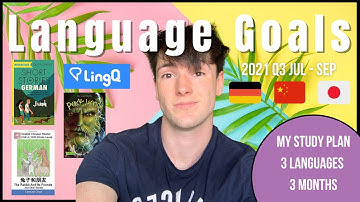 Summer Language Learning Goals 2021 Q3 Jul-Sep (Re-learn Japanese, maintain Chinese, Fluent German?)