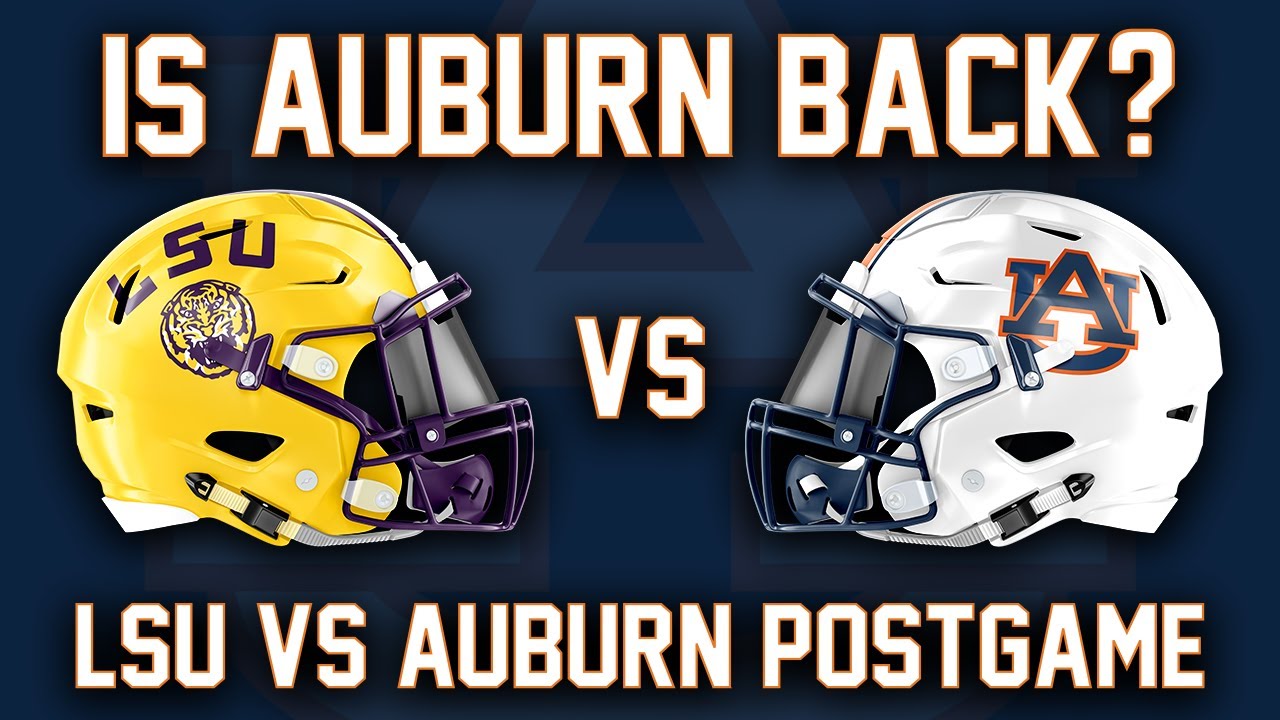 LSU vs Auburn Postgame Show Highlights Are The Auburn Tigers Back