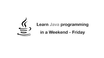 Java programming tutorial for beginners in a weekend | Friday