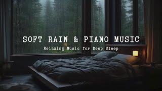 FALL INTO SLEEP | Relaxing Piano Music with Soft Rain On Window  Peaceful Music for Warm Bedroom