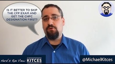 Is It Better To Skip The CFP Exam And Get The ChFC Designation First
