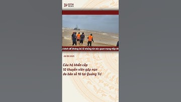 Cứu hộ khẩn cấp 10 thuyền viên gặp nạn do bão số 10 tại Quảng Trị