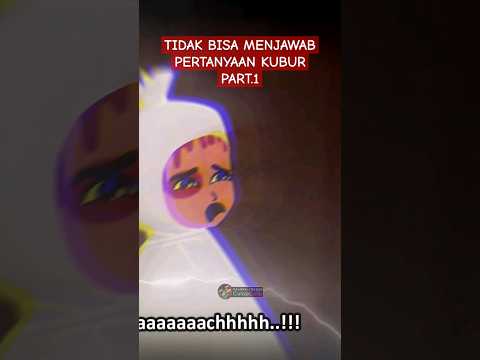 Azab Tidak Bisa Menjawab Pertanyaan Kubur - PART.1