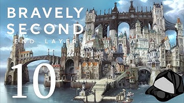 Return To Gathelatio - Part 10 -🌑🌼Bravely Second End Layer [HD]