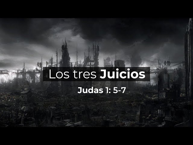Judas 1:5-7/ los tres juicios / Ps Ruben Contreras