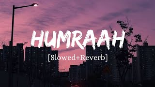 Humraah - Sachet Tondon Song | Slowed And Reverb Lofi Mix