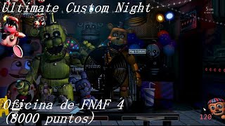 Así se puede conseguir 8000 puntos bastante fácil | Ultimate Custom Night (Oficina de FNAF4)