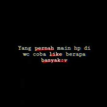 story 30 detik!!! yang pernah main hp di wc coba like😁