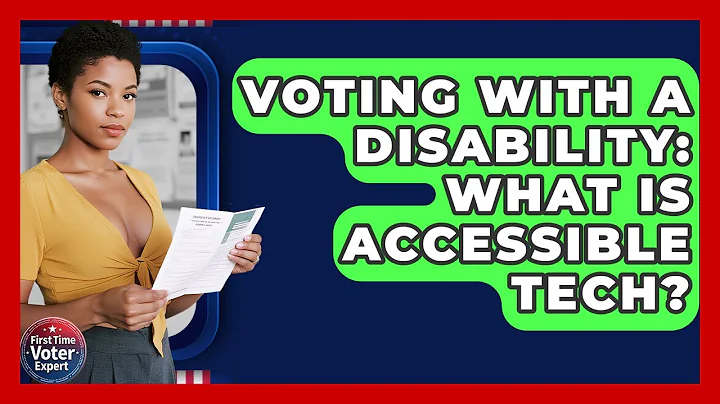 Voting With A Disability: What Is Accessible Tech? - First Time Voter Expert