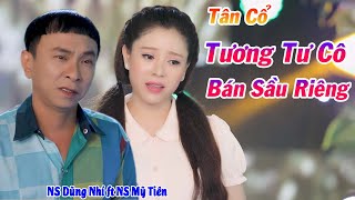 Tân Cổ Tương Tư Cô Bán Sầu Riêng  NS Mỹ Tiên ft NS Dũng Nhí ► Tân Cổ Mới Nhất Hay Nhất 2021