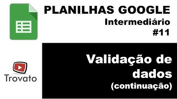 #11 - Planilhas Google - Intermediário - Validação de Dados continuação