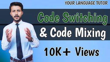 Code Switching and Code Mixing in Urdu/Hindi | Definitions and Difference | Sociolinguistics