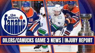 Oilers/Canucks Game 3 News | Injury Report | T-Shirt Giveaway!!