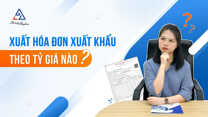 Xuất hóa đơn xuất khẩu theo tỷ giá nào năm 2024