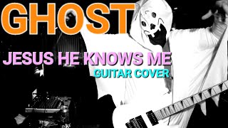 Ghost - Jesus He Knows Me guitar cover