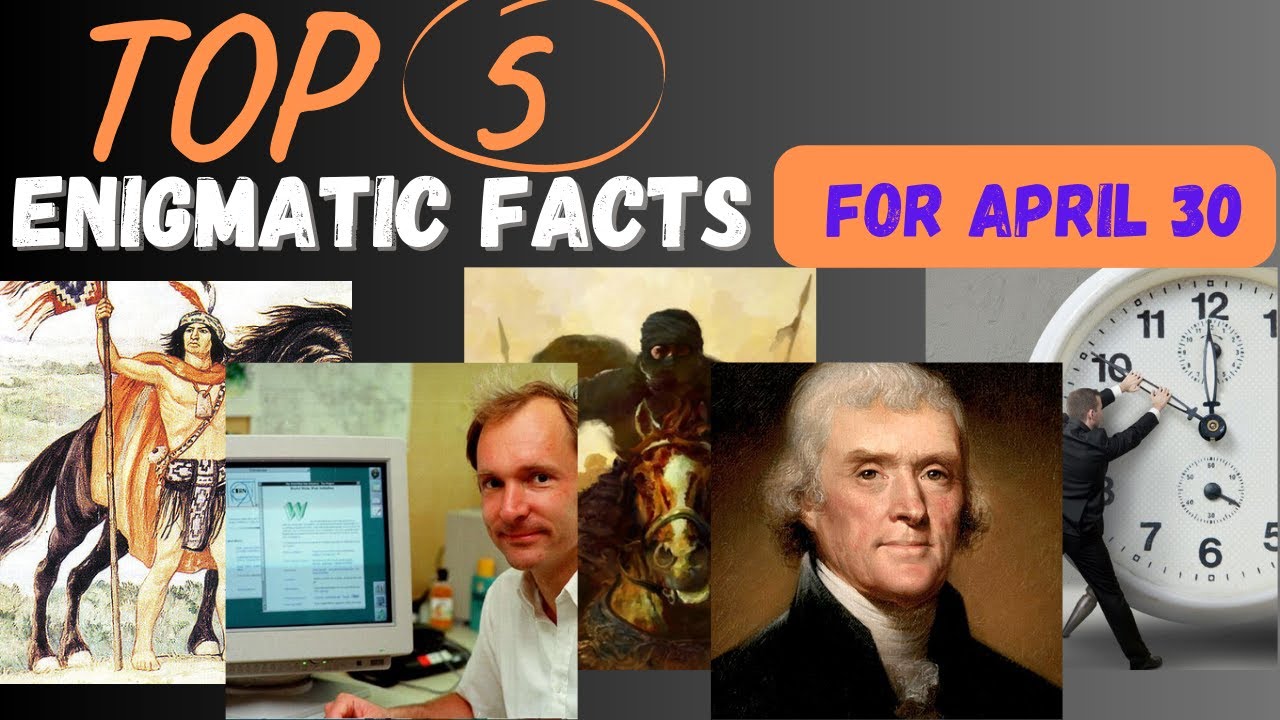 Unraveling History's Mysteries Top 5 Enigmatic Facts for April 30