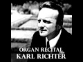 Karl Richter - Max Reger - Fantasia & Fugue In D Minor - Op.135b