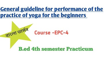 General guideline for performance of the practice of yoga for the beginners/ B.ed 4th sem practicum