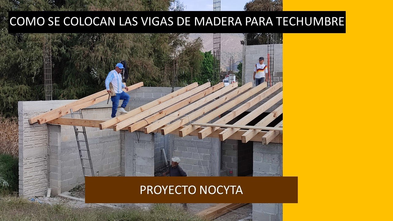 COMO COLOCAR VIGAS DE MADERA PARA TECHUMBRE ? (proyecto NOCYTA) 