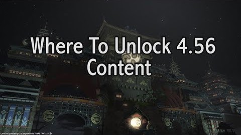 FFXIV: Where To Unlock 4.56 Content