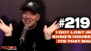 I Got Lost In Shaq s House It s That Big 219 w Gary Owen