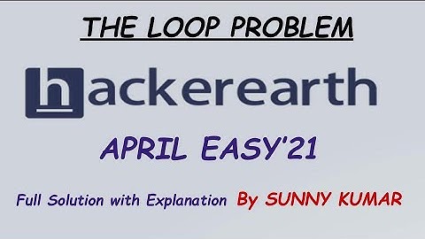 The Loop Problem | Full Solution | April Easy 2021