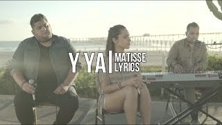 Y ya - Matisse (Lyrics Acústico)