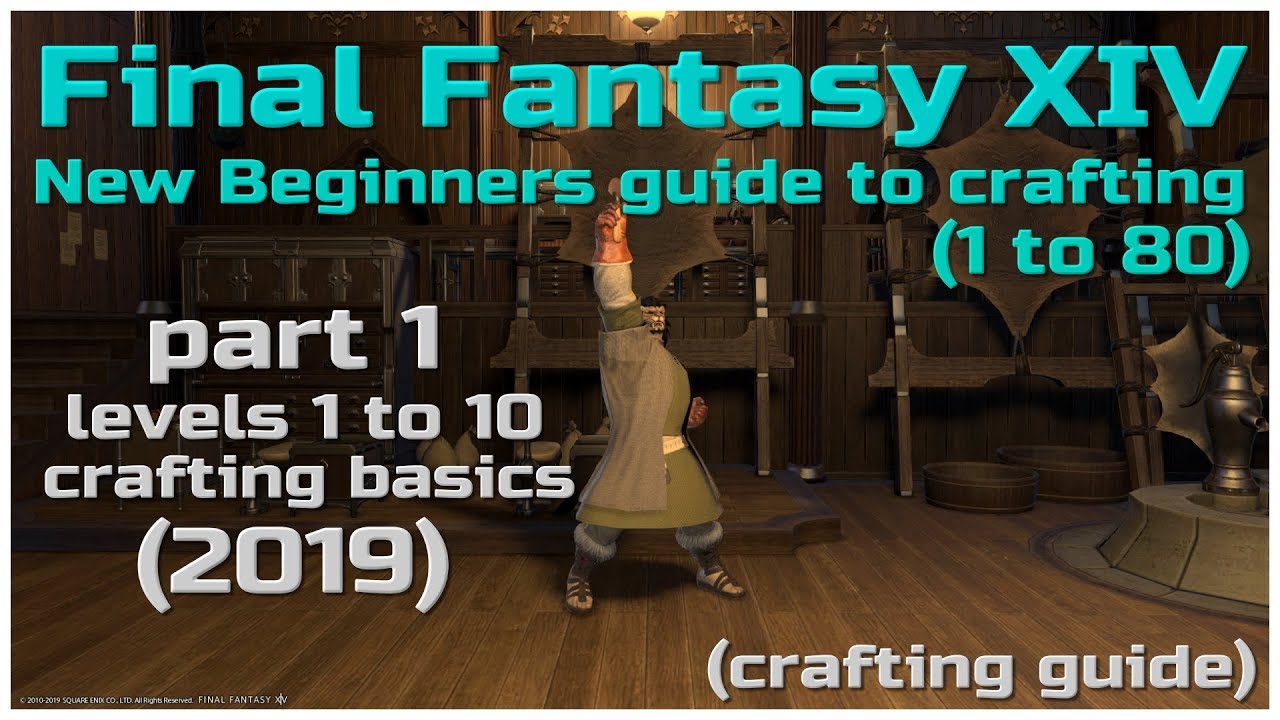 Final Fantasy Xiv New Players Beginners Crafting Guide Level 1 To 80 Part 1 Youtube