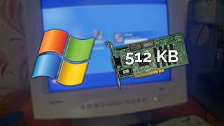 Installing Windows with 512 KB video memory