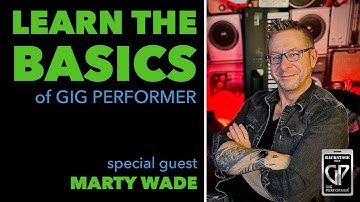 Backstage with Gig Performer featuring Marty Wade