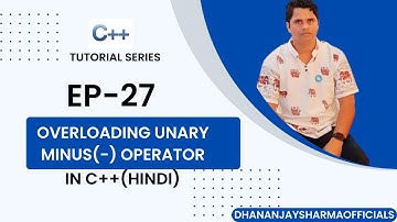 C++#27: Overloading Unary Minus(-) Operator | C++ Tutorial in Hindi