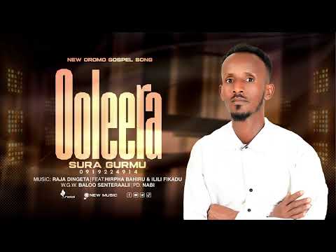 OOLEERA SINGER SURA GURMU NEW OROMO GOSPEL SONG FAARFANNAA AFAAN OROMOO 2024 2016