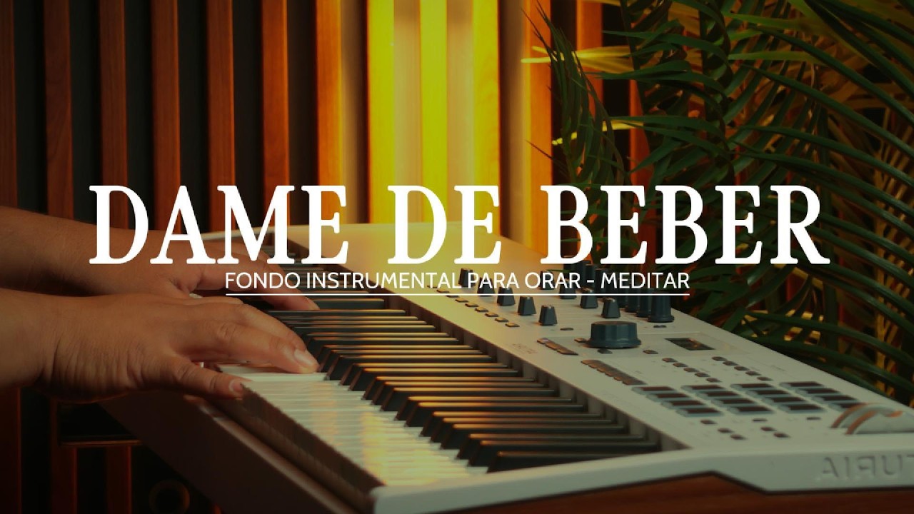 1 HORA - MUSICA INSTRUMENTAL PARA ORAR - DAME DE BEBER - FONDO MUSICAL