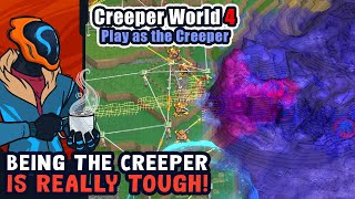 Being The Creeper Is Really Tough! - Creeper World 4