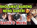 PENGAMEN ANYER ☆ SERU & GEROGI || SHOLAWAT Bareng NENG SANTRI || UDAH CANTIK BAIK PULA