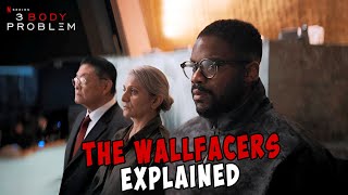 The Wallfacers \& Their Roles Explained: Netflix 3 Body Problem 2024