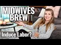 Midwive's Brew to Induce Labor Naturally? Is it Safe? | Sarah Lavonne